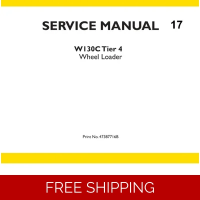 NEW HOLLAND W130C TIER 4 WHEEL LOADER SERVICE REPAIR MANUAL
